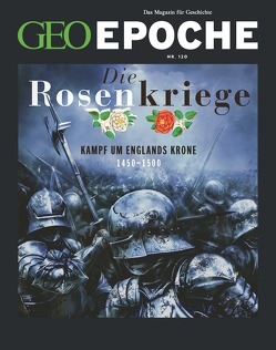 GEO Epoche / GEO Epoche 120/2023 – Die Rosenkriege von Schröder,  Jens, Wolff,  Markus