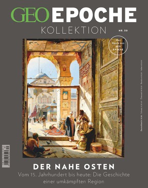 GEO Epoche KOLLEKTION / GEO Epoche KOLLEKTION 30/2023 – Der Nahe Osten von Schröder,  Jens, Wolff,  Markus