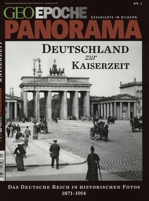 GEO Epoche PANORAMA / GEO Epoche PANORAMA 01/2013 – Deutschland zur Kaiserzeit von Schaper,  Michael