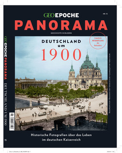 GEO Epoche PANORAMA / GEO Epoche PANORAMA 15/2019 – Deutschland um 1900 von Schaper,  Michael