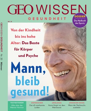 GEO Wissen Gesundheit / GEO Wissen Gesundheit 20/22 – Mann, bleib gesund! von Schröder,  Jens, Wolff,  Markus