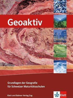 Geoaktiv – Grundlagen der Geografie für Schweizer Maturitätsschulen