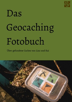 Geocaching Fotobuch / Das Geocaching Fotobuch von Blume,  Kai, Janz,  Lisa-Marie