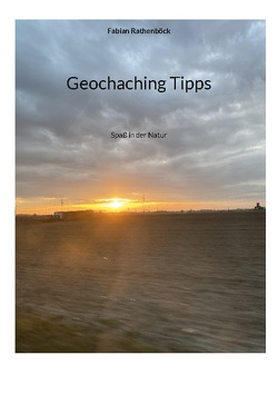 Geochaching Tipps von Rathenböck,  Fabian