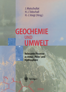 Geochemie und Umwelt von Matschullat,  Jörg, Tobschall,  Heinz-Jürgen, Voigt,  Hans-Jürgen