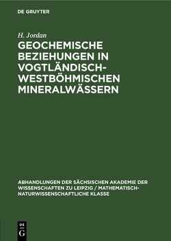Geochemische Beziehungen in vogtländisch-westböhmischen Mineralwässern von Dvorak,  J., Egerter,  H.-G., Jordan,  H, Plötner,  G.