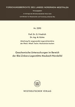 Geochemische Untersuchungen im Bereich der Blei-Zinkerz-Lagerstätte Maubach / Nordeifel von Friedrich,  G
