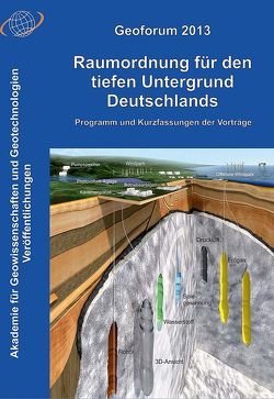 Geoforum 2013: Raumordnung für den tiefen Untergrund Deutschlands von Wellmer,  Friedrich-Wilhelm