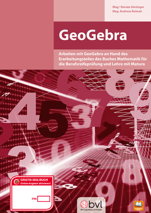 GeoGebra – Berufsreifeprüfung Mathematik von Mag. Ginzinger,  Renate, Mag. Reimair,  Andreas