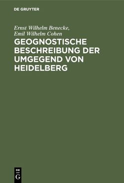 Geognostische Beschreibung der Umgegend von Heidelberg von Benecke,  Ernst Wilhelm, Cohen,  Emil Wilhelm