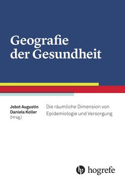 Geografie der Gesundheit von Augustin,  Jobst, Koller,  Daniela