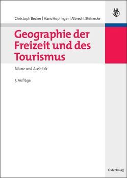 Geographie der Freizeit und des Tourismus: Bilanz und Ausblick von Becker,  Christoph, Hopfinger,  Hans, Steinecke,  Albrecht