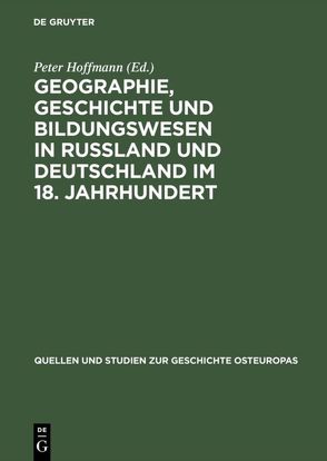 Geographie, Geschichte und Bildungswesen in Rußland und Deutschland im 18. Jahrhundert von Hoffmann,  Peter