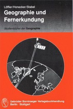Geographie und Fernerkundung von Honecker,  Ulrich, Löffler,  Ernst, Stabel,  Edith