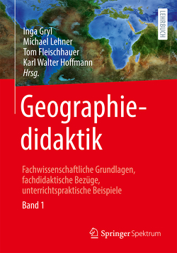 Geographiedidaktik von Fleischhauer,  Tom, Gryl,  Inga, Hoffmann,  Karl Walter, Lehner,  Michael