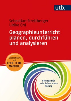 Geographieunterricht videobasiert planen, durchführen und analysieren von Ohl,  Ulrike, Streitberger,  Sebastian