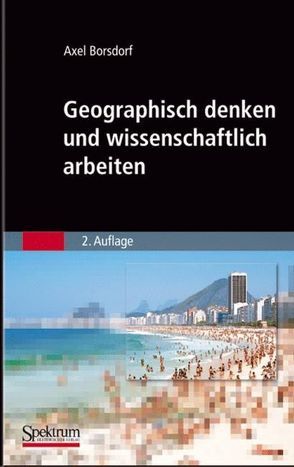 Geographisch denken und wissenschaftlich arbeiten von Borsdorf,  Axel