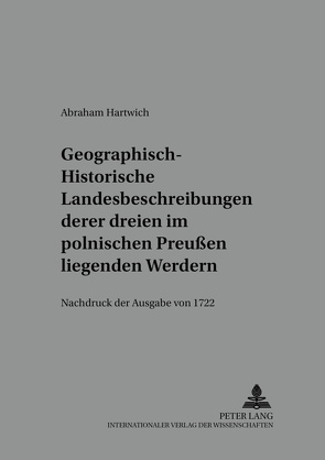Geographisch-historische Landesbeschreibung deren dreyen im Pohlnischen Preußen liegenden Werdern von Rothe,  Hans