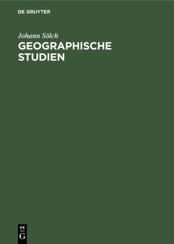 Geographische Studien von Sölch,  Johann