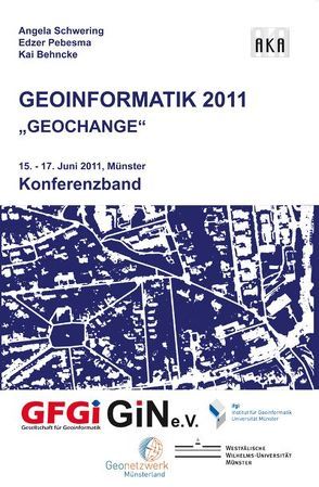 GEOINFORMATIK 2011: GEOCHANGE von Behncke,  Kai, Pebesma,  Edzer, Schwering,  Angela