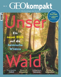 GEOkompakt / GEOkompakt 72/2022 – Unser Wald von Schröder,  Jens, Wolff,  Markus