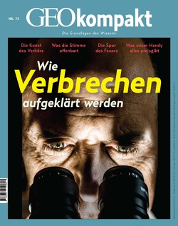 GEOkompakt / GEOkompakt 73/2022 – Forensik – Wie Verbrechen aufgeklärt werden von Schröder,  Jens, Wolff,  Markus