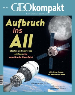 GEOkompakt / GEOkompakt 74/2023 – Aufbruch ins All von Schröder,  Jens, Wolff,  Markus