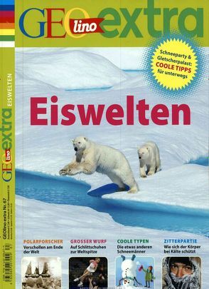 GEOlino Extra / GEOlino extra 67/2017 – Eiswelten von Herausgegeben von Wetscher,  Rosemarie, Wetscher,  Rosemarie