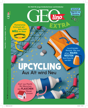 GEOlino Extra / GEOlino extra 88/2021 – Upcycling – Aus alt wird neu! von Wetscher,  Rosa