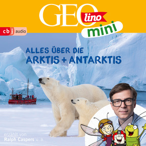 GEOLINO MINI: Alles über die Arktis und Antarktis von Bross,  Martin, Caspers,  Ralph, Dähn,  Mayke, Dax,  Eva, Griem,  Roland, Groger,  Melanie, Horeyseck,  Julian, Kammerhoff,  Heiko, Ronte-Versch,  Jana, Versch,  Oliver