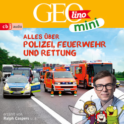 GEOLINO MINI: Alles über Polizei, Feuerwehr und Rettung von Bross,  Martin, Caspers,  Ralph, Dähn,  Mayke, Dax,  Eva, Griem,  Roland, Groger,  Melanie, Horeyseck,  Julian, Kammerhoff,  Heiko, Ronte-Versch,  Jana, Versch,  Oliver