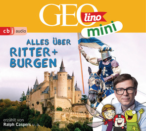 GEOLINO MINI: Alles über Ritter und Burgen von Bross,  Martin, Caspers,  Ralph, Dähn,  Mayke, Dax,  Eva, Griem,  Roland, Groger,  Melanie, Horeyseck,  Julian, Kammerhoff,  Heiko, Ronte-Versch,  Jana, Versch,  Oliver