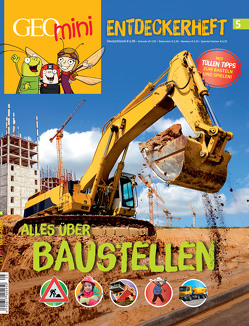 GEOlino mini Entdeckerheft 5/2017 – Alles über Baustellen von Wetscher,  Rosa