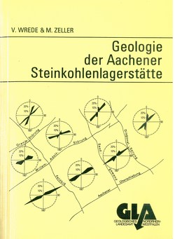 Geologie der Aachener Steinkohlenlagerstätte (Wurm- und Inde-Revier) von Wrede,  Volker, Zeller,  Matthias