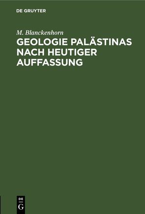 Geologie Palästinas nach heutiger Auffassung von Blanckenhorn,  M.
