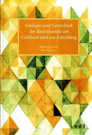 Geologie und Geotechnik der Basistunnel am Gotthard und am Lötschberg von Löw,  Simon