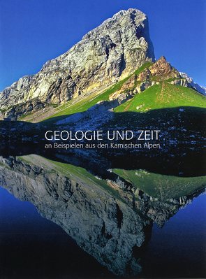 Geologie und Zeit an Beispielen aus den Karnischen Alpen von Lammerhuber,  Lois, Schönlaub,  Hans P.