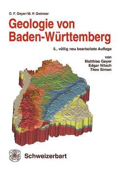 Geologie von Baden-Württemberg von Geyer,  Matthias, Geyer,  Otto F, Gwinner,  Manfred P, Nitsch,  Edgar, Simon,  Theo