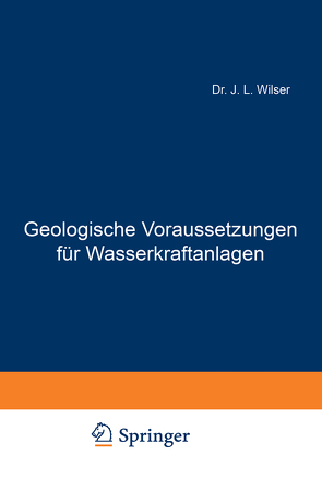 Geologische Voraussetzungen für Wasserkraftanlagen von Wilser,  J. L.