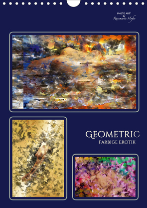 GEOMETRIC – Farbige Erotik (Wandkalender 2021 DIN A4 hoch) von Hofer,  Rosemarie