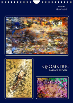 GEOMETRIC – Farbige Erotik (Wandkalender 2022 DIN A4 hoch) von Hofer,  Rosemarie