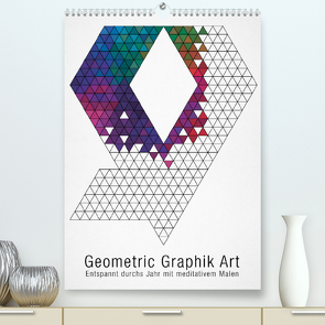 Geometric Graphik Art (Premium, hochwertiger DIN A2 Wandkalender 2022, Kunstdruck in Hochglanz) von bilwissedition.com Layout: Babette Reek,  Bilder: