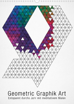 Geometric Graphik Art (Wandkalender 2023 DIN A3 hoch) von bilwissedition.com Layout: Babette Reek,  Bilder: