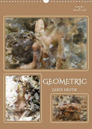 GEOMETRIC Zarte Erotik (Wandkalender 2022 DIN A3 hoch) von Hofer,  Rosemarie