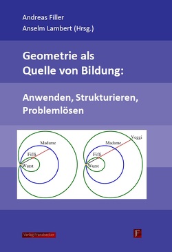 Geometrie als Quelle von Bildung: Anwenden, Strukturieren, Problemlösen von Filler,  Andreas, Lambert,  Anselm