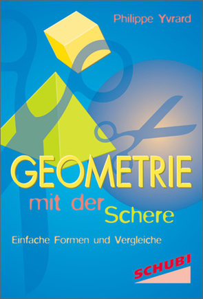 Geometrie mit der Schere /Geometrie mit Zirkel, Lineal und Schere / Geometrie von Yvrard,  Philippe