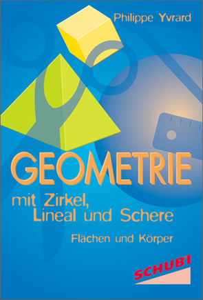Geometrie mit der Schere /Geometrie mit Zirkel, Lineal und Schere / Geometrie von Yvrard,  Philippe