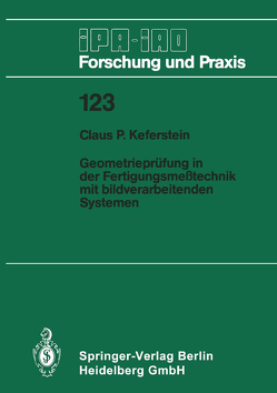 Geometrieprüfung in der Fertigungsmeßtechnik mit bildverarbeitenden Systemen von Keferstein,  Claus P