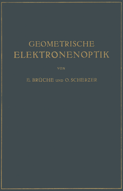Geometrische Elektronenoptik von Brüche,  E., Scherzer,  O.