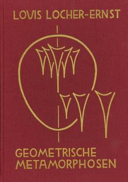 Geometrische Metamorphosen von Locher-Ernst,  Louis, Schuberth,  Ernst, Unger,  Georg